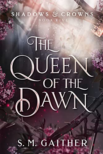 The Queen of the Dawn (Shadows & Crowns #5)