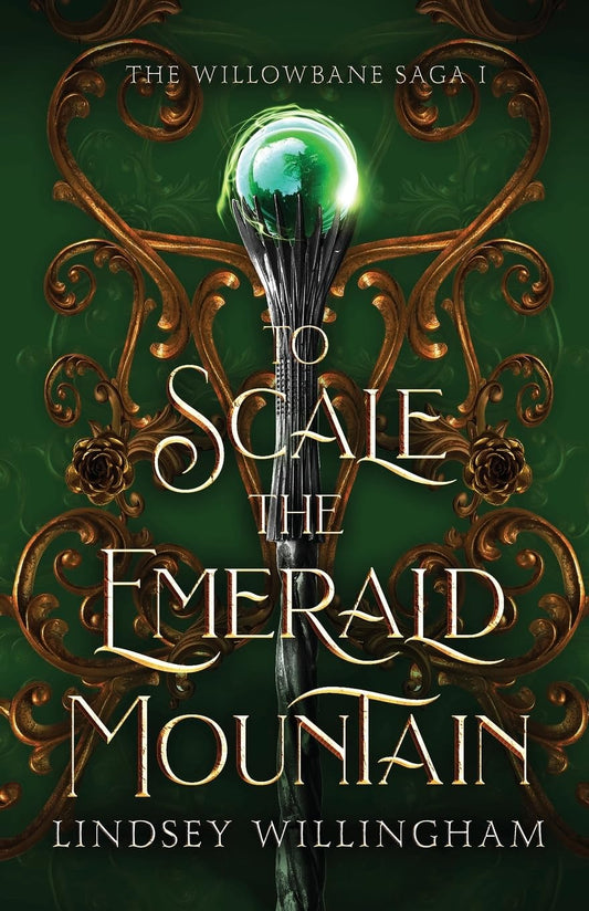 To Scale the Emerald Mountain (The Willowbane Saga #1)